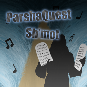ParshaQuest: Sh’mot